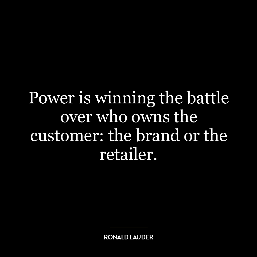 Power is winning the battle over who owns the customer: the brand or the retailer.