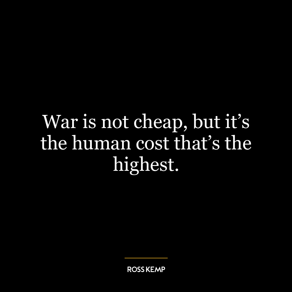 War is not cheap, but it’s the human cost that’s the highest.