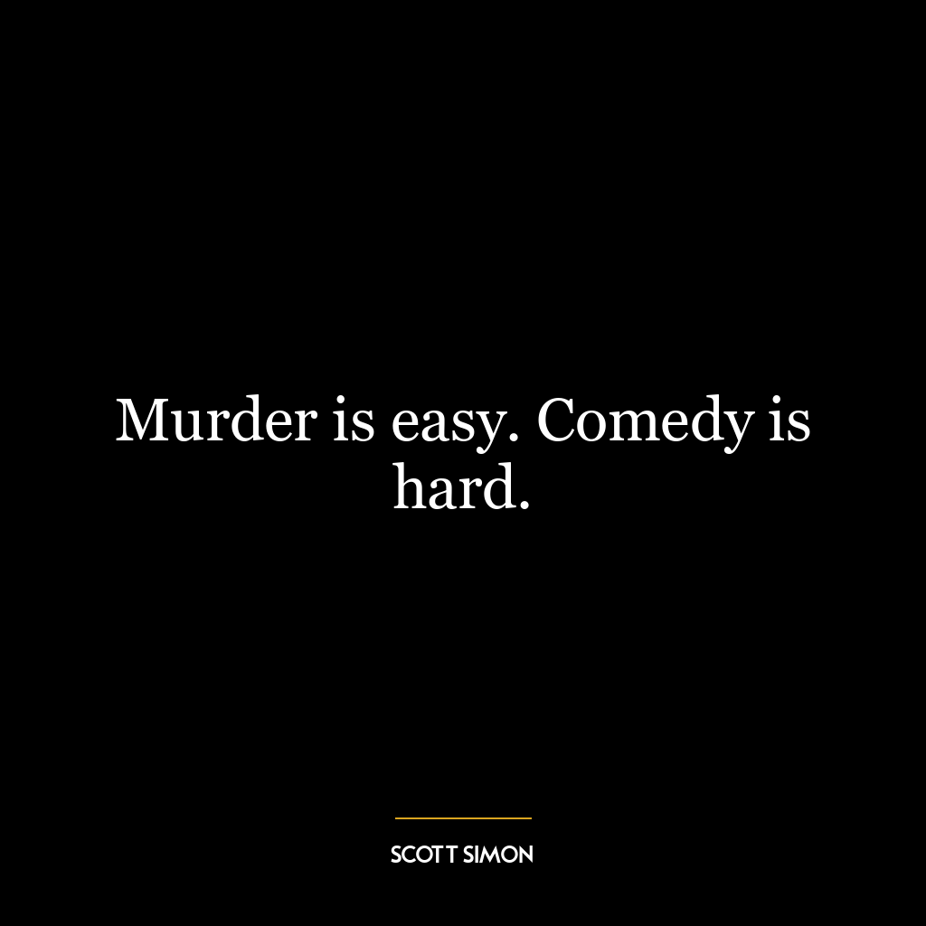 Murder is easy. Comedy is hard.