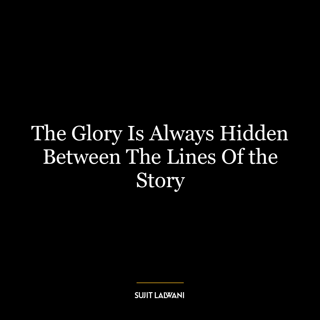 The Glory Is Always Hidden Between The Lines Of the Story