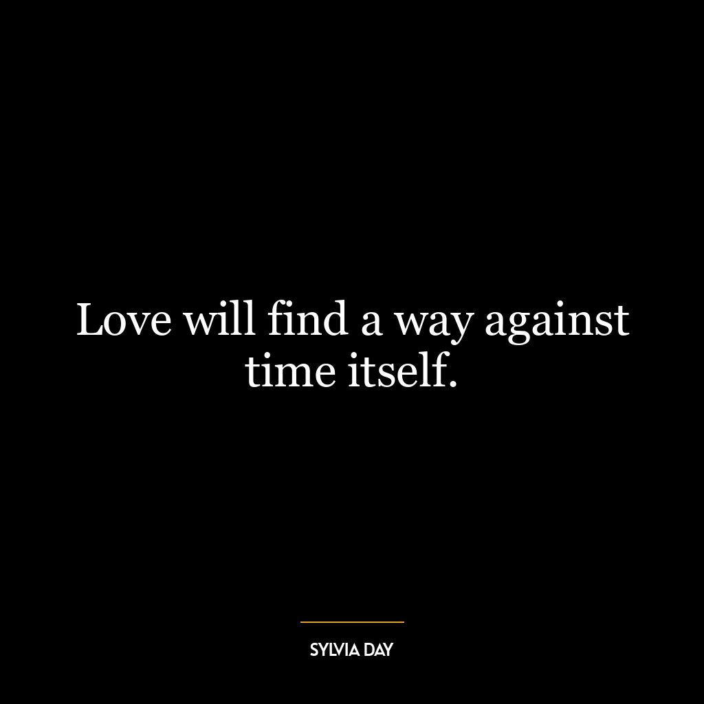 Love will find a way against time itself.