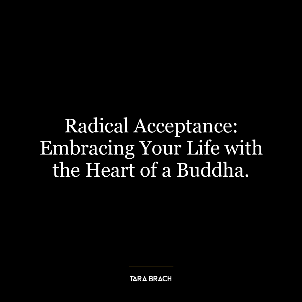 Radical Acceptance: Embracing Your Life with the Heart of a Buddha.