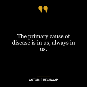 The primary cause of disease is in us, always in us.