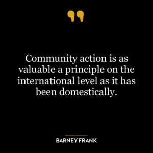 Community action is as valuable a principle on the international level as it has been domestically.