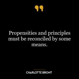 Propensities and principles must be reconciled by some means.