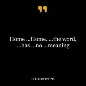 Home ...Home. ...the word, ...has ...no ...meaning