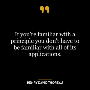 If you’re familiar with a principle you don’t have to be familiar with all of its applications.