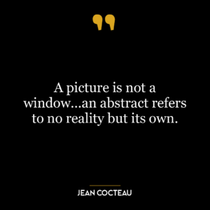 A picture is not a window…an abstract refers to no reality but its own.