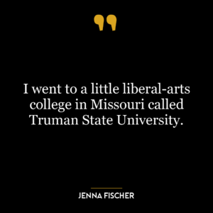 I went to a little liberal-arts college in Missouri called Truman State University.