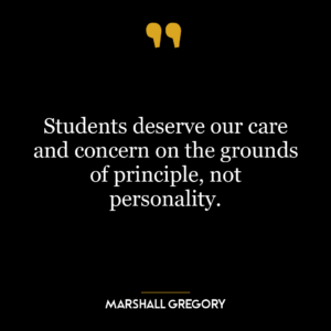 Students deserve our care and concern on the grounds of principle, not personality.