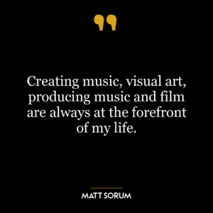 Creating music, visual art, producing music and film are always at the forefront of my life.