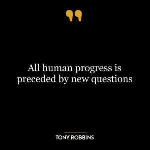 All human progress is preceded by new questions