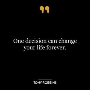 One decision can change your life forever.