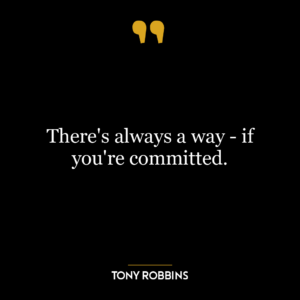 There's always a way - if you're committed.