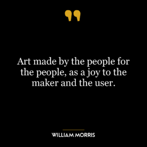 Art made by the people for the people, as a joy to the maker and the user.