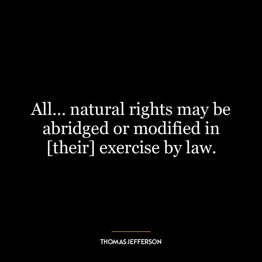 All… natural rights may be abridged or modified in [their] exercise by law.