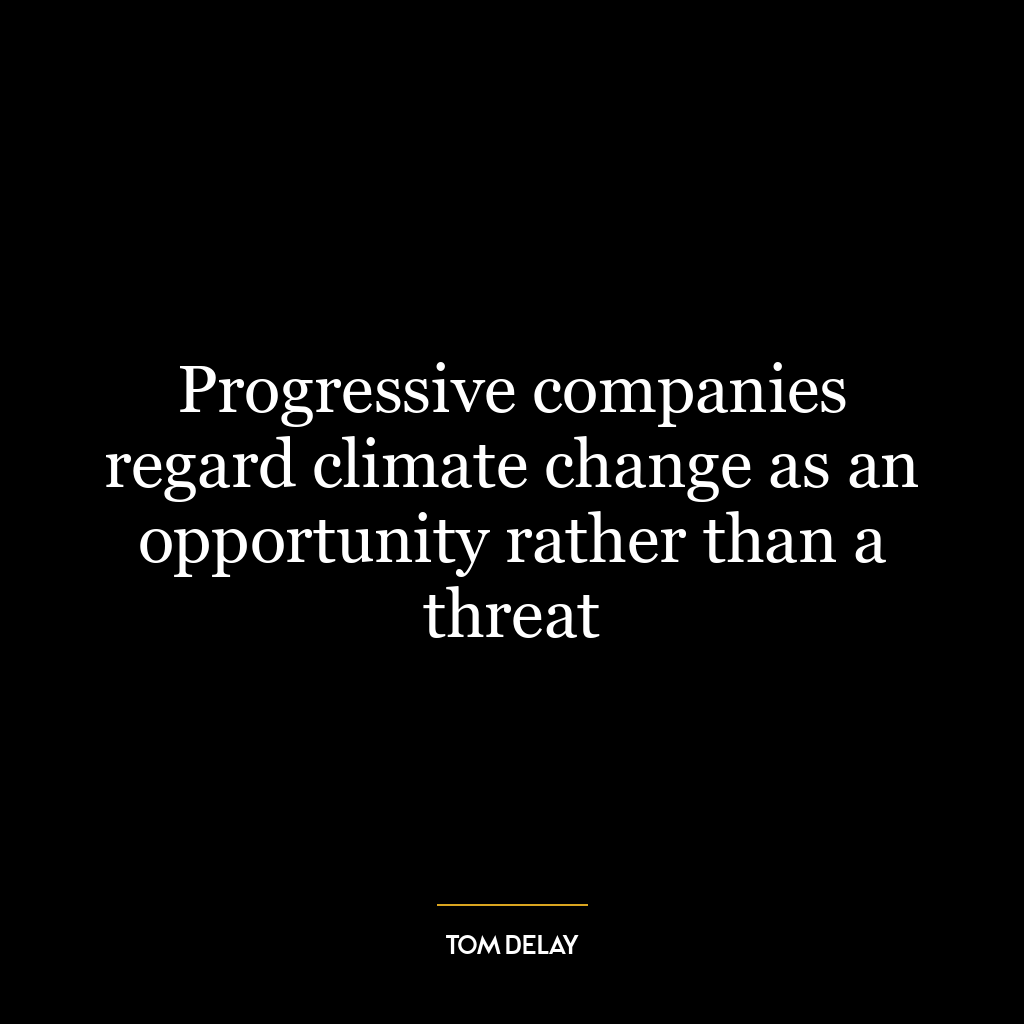 Progressive companies regard climate change as an opportunity rather than a threat