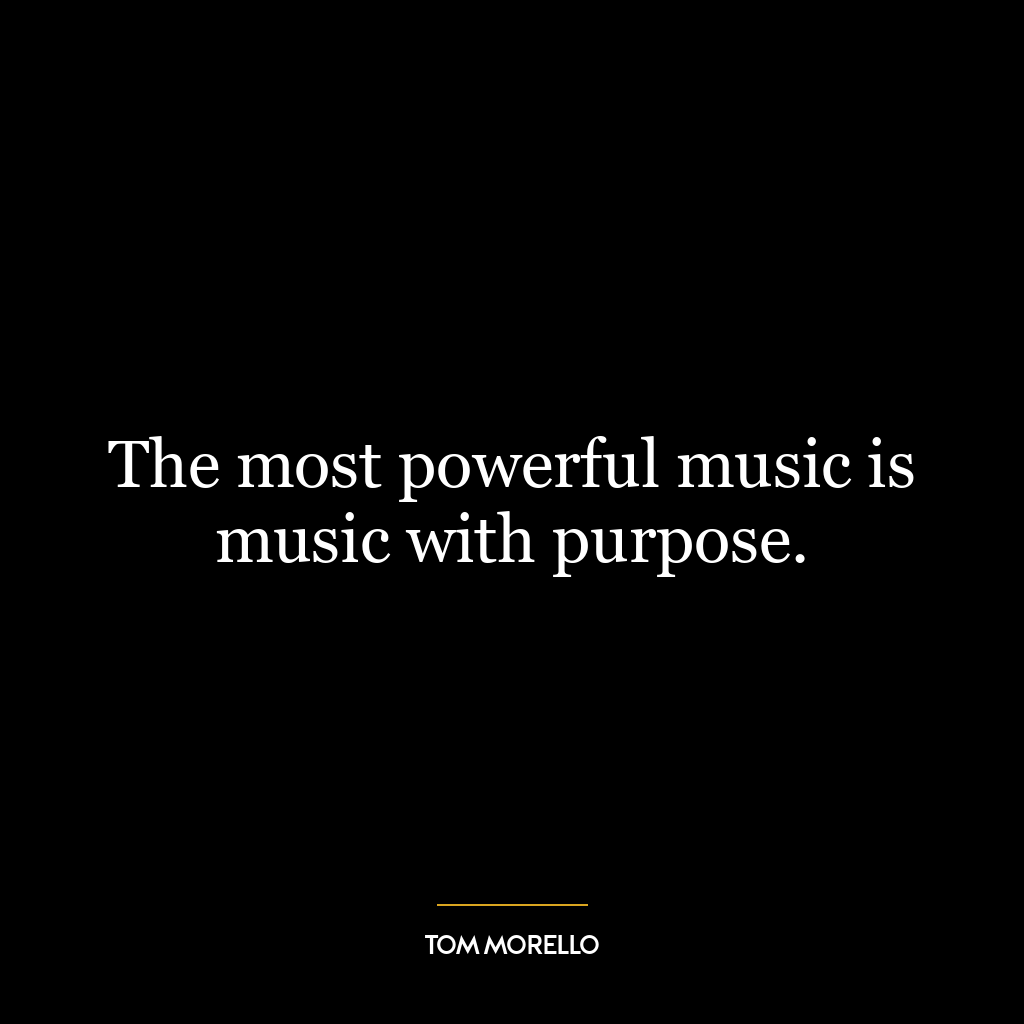 The most powerful music is music with purpose.