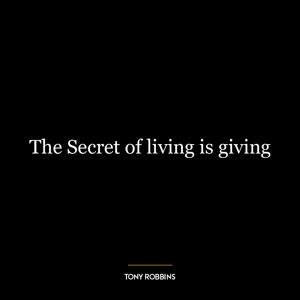 The Secret of living is giving