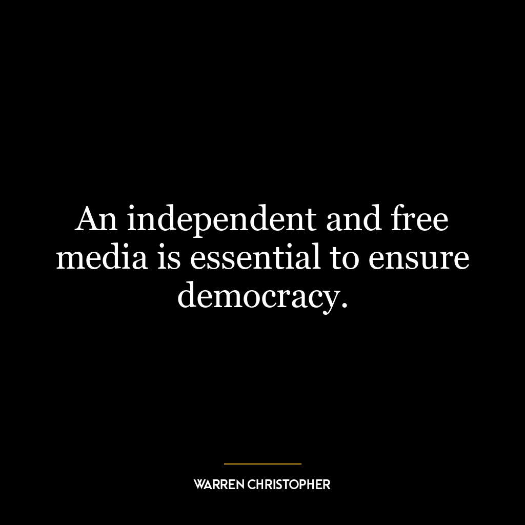 An independent and free media is essential to ensure democracy.