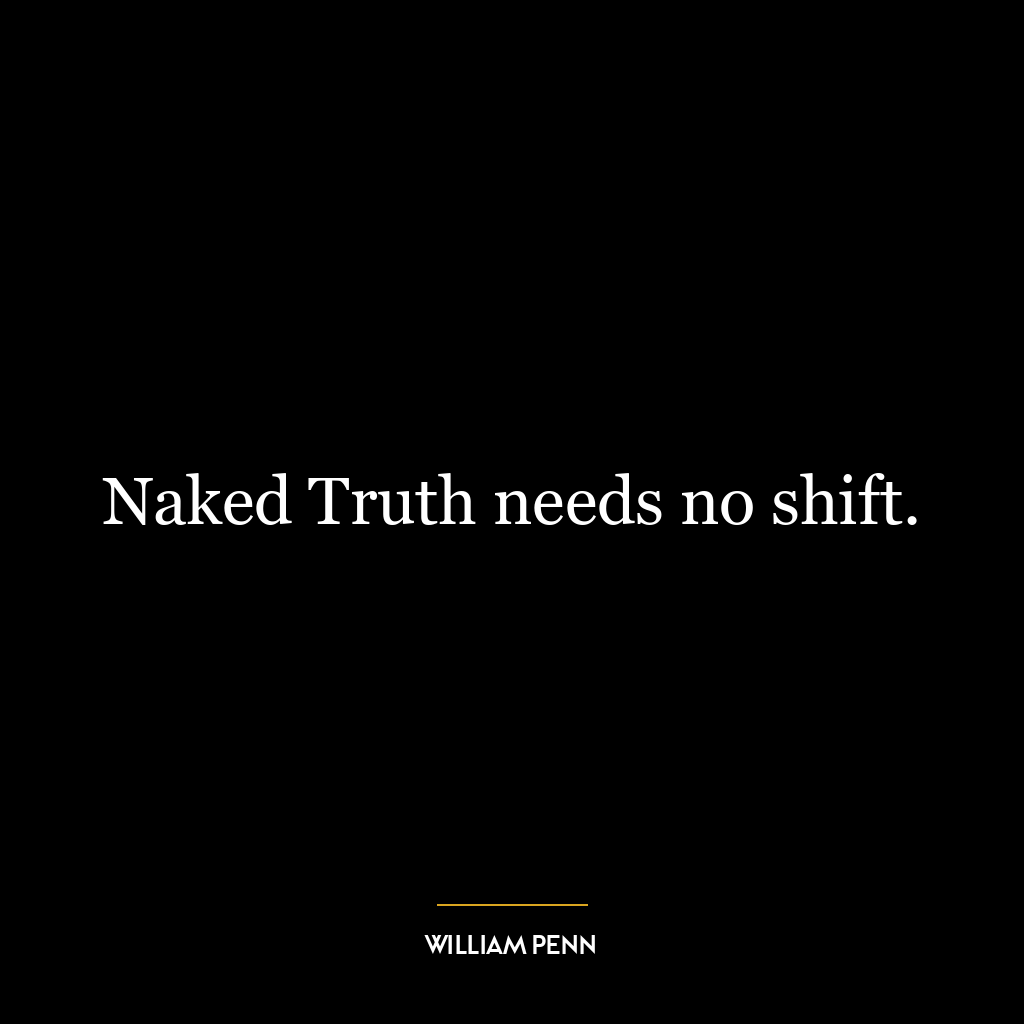 Naked Truth needs no shift.